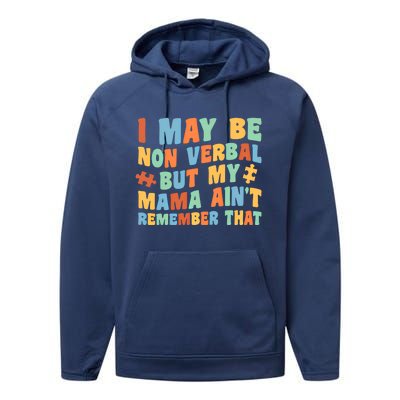 I May Be Non Verbal But My Mama AinT Autism Awareness Gift Performance Fleece Hoodie