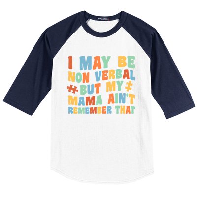 I May Be Non Verbal But My Mama AinT Autism Awareness Gift Baseball Sleeve Shirt