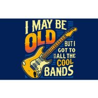 I May Be Old But I Got To See All The Cool Bands Bumper Sticker