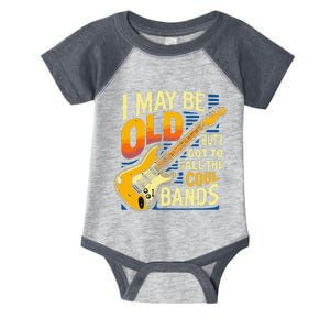 I May Be Old But I Got To See All The Cool Bands Infant Baby Jersey Bodysuit