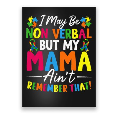 I May Be Non Verbal But My Mama Aint Remember That Autism Poster