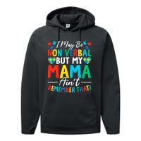 I May Be Non Verbal But My Mama AinT Remember That Autism Performance Fleece Hoodie