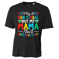 I May Be Non Verbal But My Mama AinT Remember That Autism Cooling Performance Crew T-Shirt