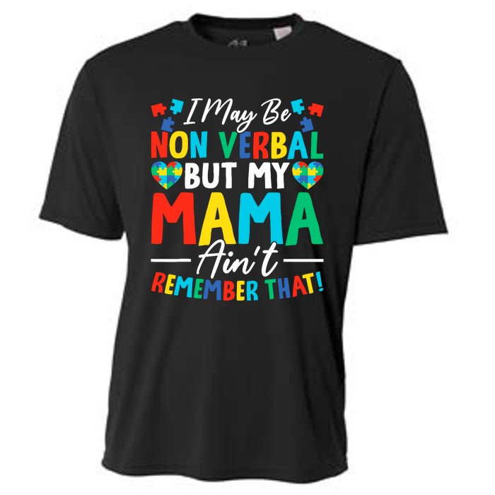 I May Be Non Verbal But My Mama AinT Remember That Autism Cooling Performance Crew T-Shirt