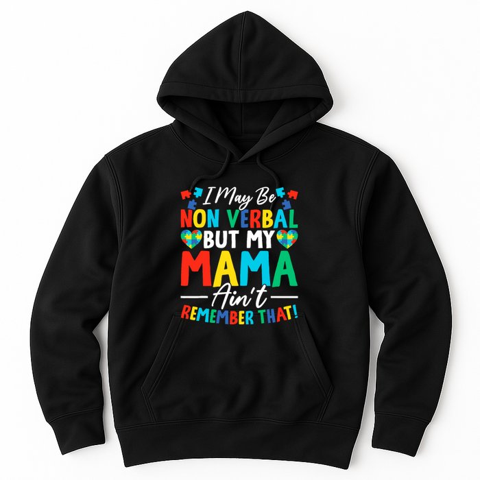 I May Be Non Verbal But My Mama AinT Remember That Autism Hoodie