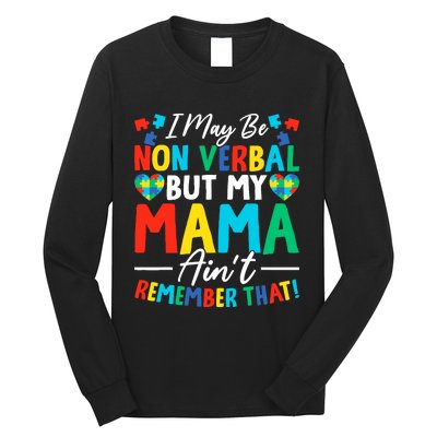 I May Be Non Verbal But My Mama AinT Remember That Autism Long Sleeve Shirt