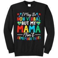 I May Be Non Verbal But My Mama AinT Remember That Autism Sweatshirt