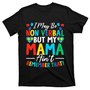 I May Be Non Verbal But My Mama AinT Remember That Autism T-Shirt