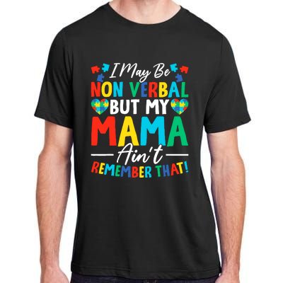 I May Be Non Verbal But My Mama AinT Remember That Autism Adult ChromaSoft Performance T-Shirt