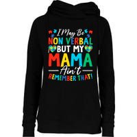 I May Be Non Verbal But My Mama AinT Remember That Autism Womens Funnel Neck Pullover Hood