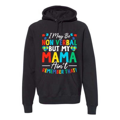 I May Be Non Verbal But My Mama AinT Remember That Autism Premium Hoodie