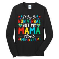 I May Be Non Verbal But My Mama AinT Remember That Autism Tall Long Sleeve T-Shirt