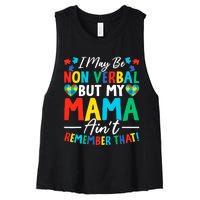 I May Be Non Verbal But My Mama AinT Remember That Autism Women's Racerback Cropped Tank