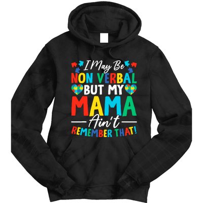 I May Be Non Verbal But My Mama AinT Remember That Autism Tie Dye Hoodie