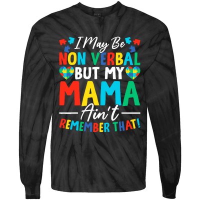 I May Be Non Verbal But My Mama AinT Remember That Autism Tie-Dye Long Sleeve Shirt