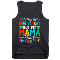 I May Be Non Verbal But My Mama AinT Remember That Autism Tank Top