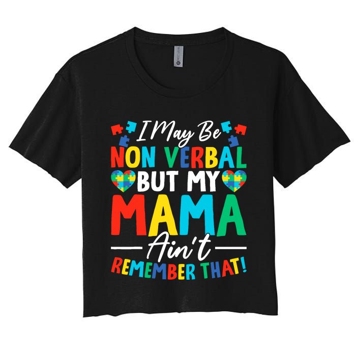 I May Be Non Verbal But My Mama AinT Remember That Autism Women's Crop Top Tee