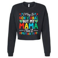 I May Be Non Verbal But My Mama AinT Remember That Autism Cropped Pullover Crew