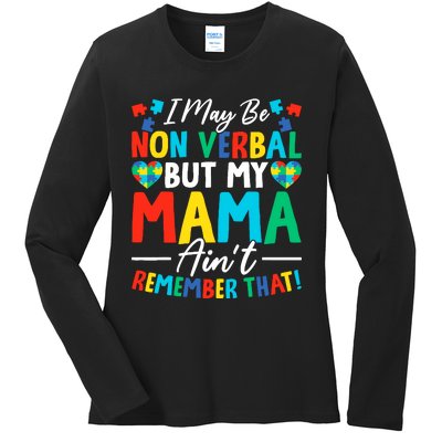 I May Be Non Verbal But My Mama AinT Remember That Autism Ladies Long Sleeve Shirt