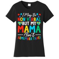 I May Be Non Verbal But My Mama AinT Remember That Autism Women's T-Shirt