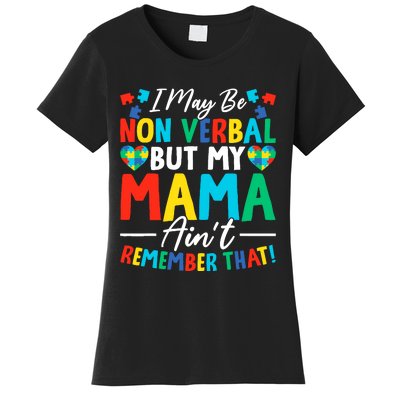 I May Be Non Verbal But My Mama AinT Remember That Autism Women's T-Shirt