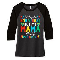 I May Be Non Verbal But My Mama AinT Remember That Autism Women's Tri-Blend 3/4-Sleeve Raglan Shirt