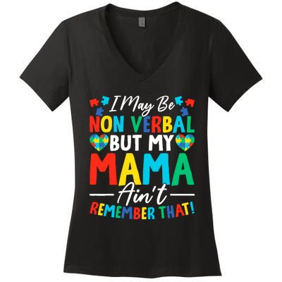 I May Be Non Verbal But My Mama AinT Remember That Autism Women's V-Neck T-Shirt