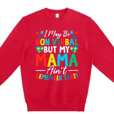 I May Be Non Verbal But My Mama AinT Remember That Autism Premium Crewneck Sweatshirt