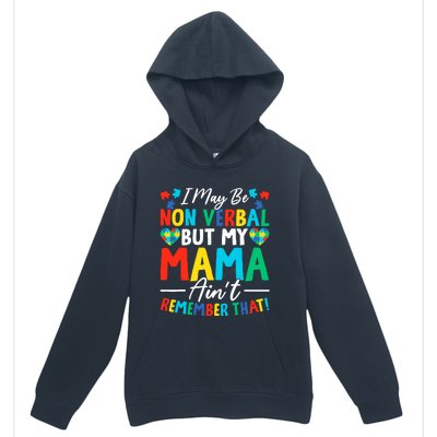 I May Be Non Verbal But My Mama AinT Remember That Autism Urban Pullover Hoodie