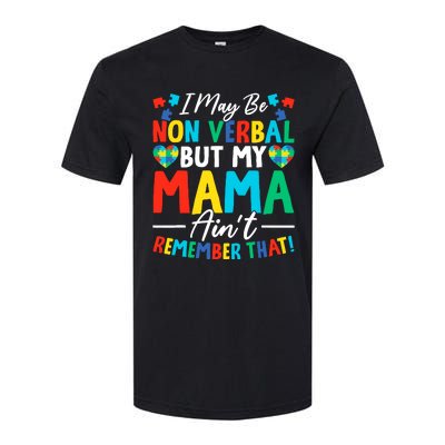 I May Be Non Verbal But My Mama AinT Remember That Autism Softstyle CVC T-Shirt