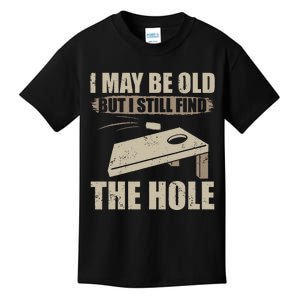 I May Be Old But I Still Find The Hole Cornhole Kids T-Shirt