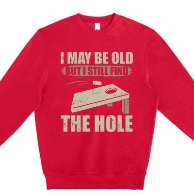 I May Be Old But I Still Find The Hole Cornhole Premium Crewneck Sweatshirt