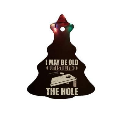 I May Be Old But I Still Find The Hole Cornhole Ceramic Tree Ornament