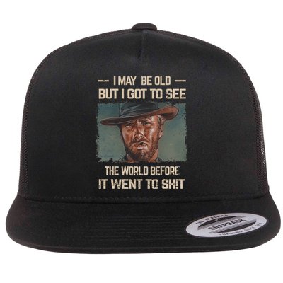 I May Be Old But Got To See The World Before It Went So Flat Bill Trucker Hat