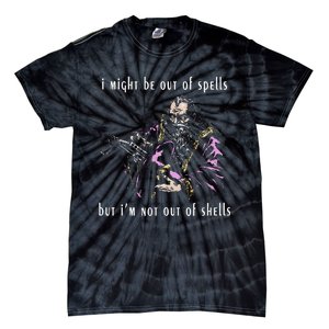 I Might Be Out Of Spells But IM Not Out Of Shells Up Tie-Dye T-Shirt