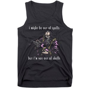 I Might Be Out Of Spells But IM Not Out Of Shells Up Tank Top