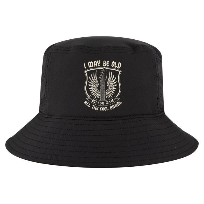 I May Be Old But I Got To See All The Cool Bands Tee Concert Cool Comfort Performance Bucket Hat