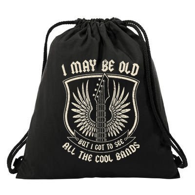 I May Be Old But I Got To See All The Cool Bands Tee Concert Drawstring Bag
