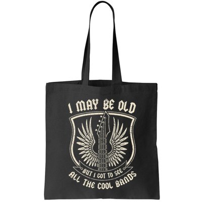 I May Be Old But I Got To See All The Cool Bands Tee Concert Bag