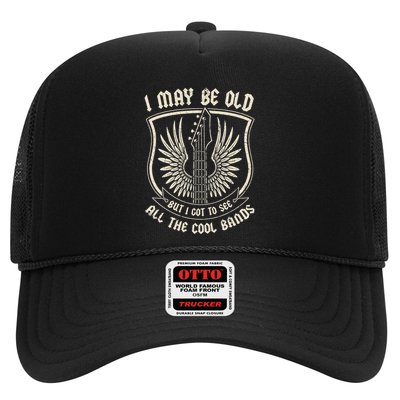 I May Be Old But I Got To See All The Cool Bands Tee Concert Trucker Hat