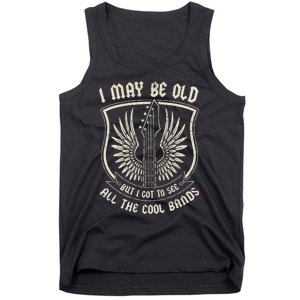 I May Be Old But I Got To See All The Cool Bands Tee Concert Tank Top