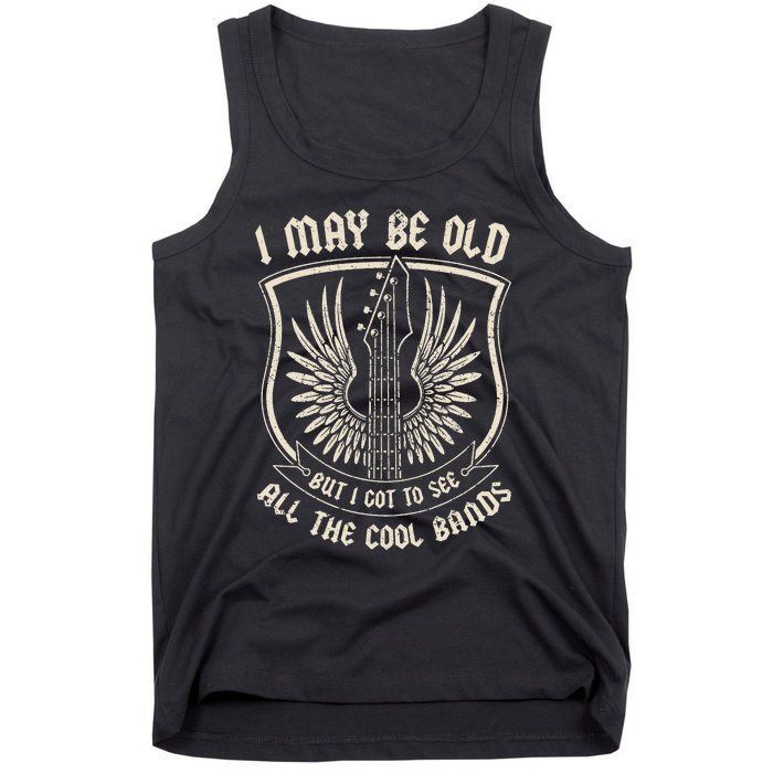 I May Be Old But I Got To See All The Cool Bands Tee Concert Tank Top