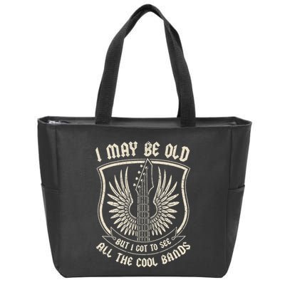I May Be Old But I Got To See All The Cool Bands Tee Concert Zip Tote Bag