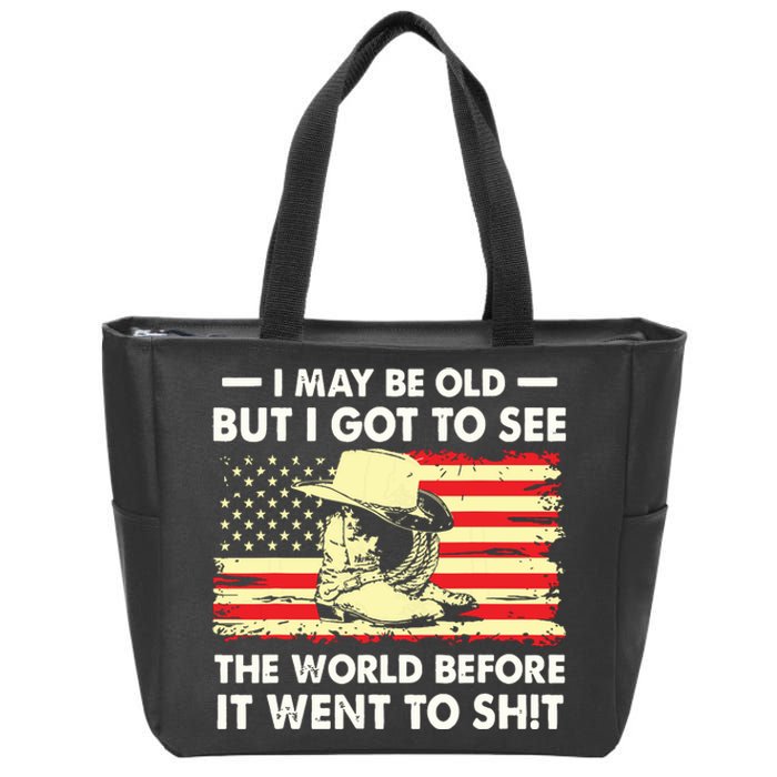 I May Be Old But I Got To See The World Before It Went To Zip Tote Bag