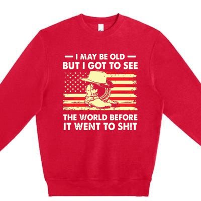 I May Be Old But I Got To See The World Before It Went To Premium Crewneck Sweatshirt