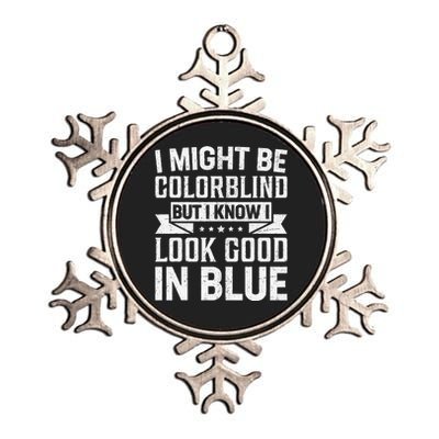 I Might Be Colorblind But I Know I Look Good In Blue Metallic Star Ornament