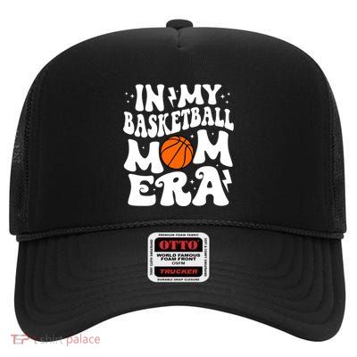In My Basketball Mom Era Cute Groovy Basketball Gift High Crown Mesh Back Trucker Hat