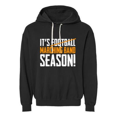 ItS Marching Band Season Not Football Garment-Dyed Fleece Hoodie