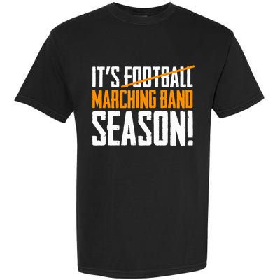 ItS Marching Band Season Not Football Garment-Dyed Heavyweight T-Shirt