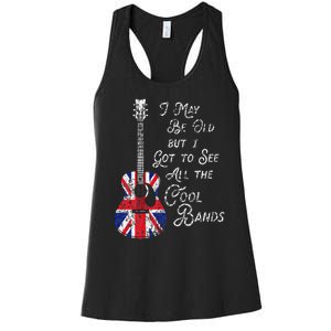 I May Be Old But I Got To See All The Cool Bands Women's Racerback Tank